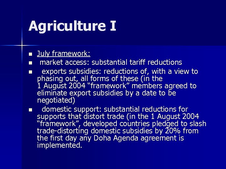 Agriculture I n n July framework: market access: substantial tariff reductions exports subsidies: reductions