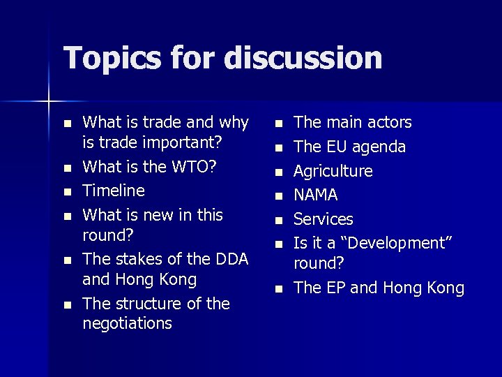 Topics for discussion n n n What is trade and why is trade important?