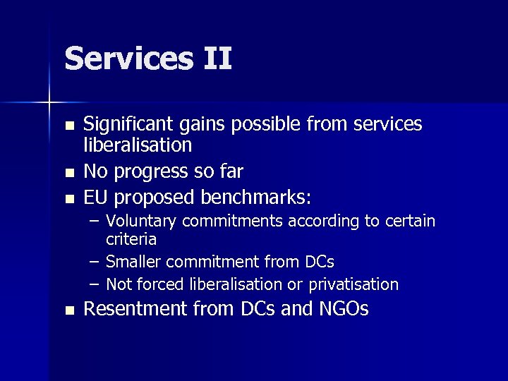 Services II n n n Significant gains possible from services liberalisation No progress so
