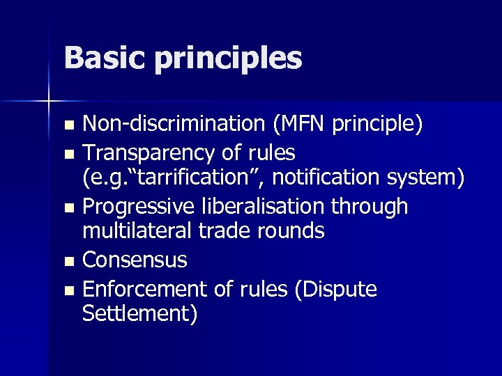 Basic principles Non-discrimination (MFN principle) n Transparency of rules (e. g. “tarrification”, notification system)