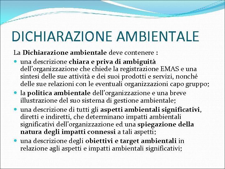 DICHIARAZIONE AMBIENTALE La Dichiarazione ambientale deve contenere : una descrizione chiara e priva di
