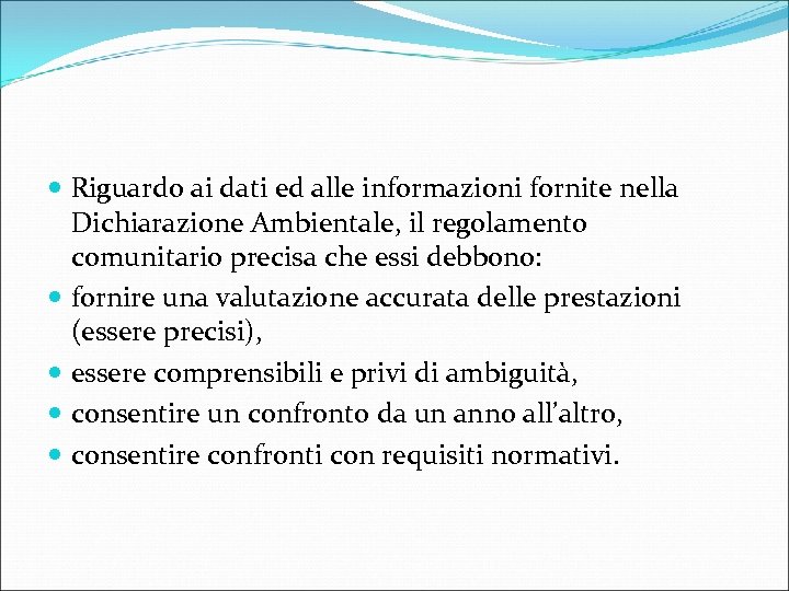  Riguardo ai dati ed alle informazioni fornite nella Dichiarazione Ambientale, il regolamento comunitario