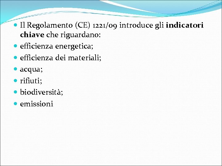  Il Regolamento (CE) 1221/09 introduce gli indicatori chiave che riguardano: efficienza energetica; efficienza
