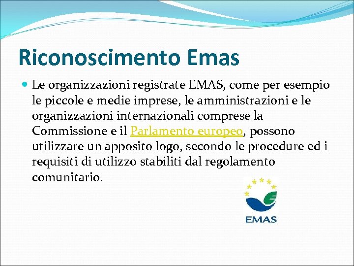 Riconoscimento Emas Le organizzazioni registrate EMAS, come per esempio le piccole e medie imprese,