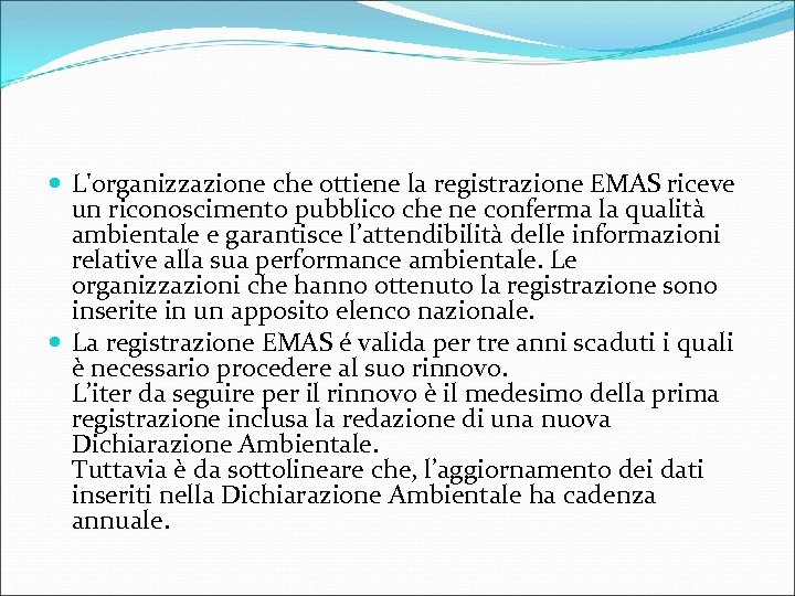  L'organizzazione che ottiene la registrazione EMAS riceve un riconoscimento pubblico che ne conferma