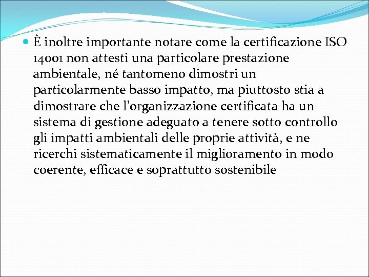  È inoltre importante notare come la certificazione ISO 14001 non attesti una particolare