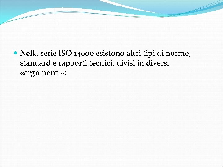  Nella serie ISO 14000 esistono altri tipi di norme, standard e rapporti tecnici,