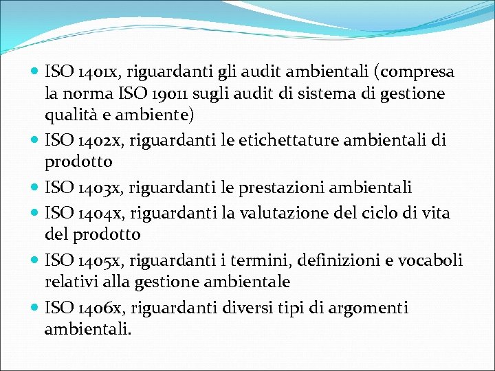  ISO 1401 x, riguardanti gli audit ambientali (compresa la norma ISO 19011 sugli