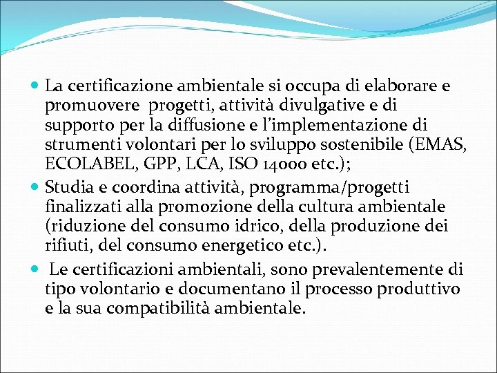  La certificazione ambientale si occupa di elaborare e promuovere progetti, attività divulgative e