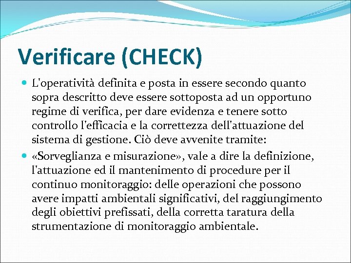 Verificare (CHECK) L'operatività definita e posta in essere secondo quanto sopra descritto deve essere