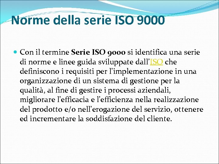 Norme della serie ISO 9000 Con il termine Serie ISO 9000 si identifica una