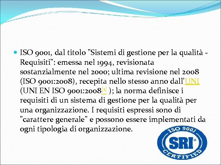  ISO 9001, dal titolo "Sistemi di gestione per la qualità - Requisiti": emessa