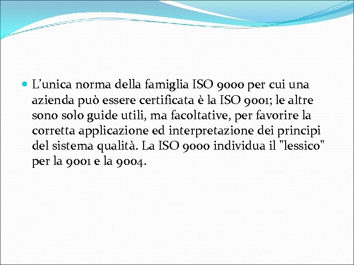 L’unica norma della famiglia ISO 9000 per cui una azienda può essere certificata