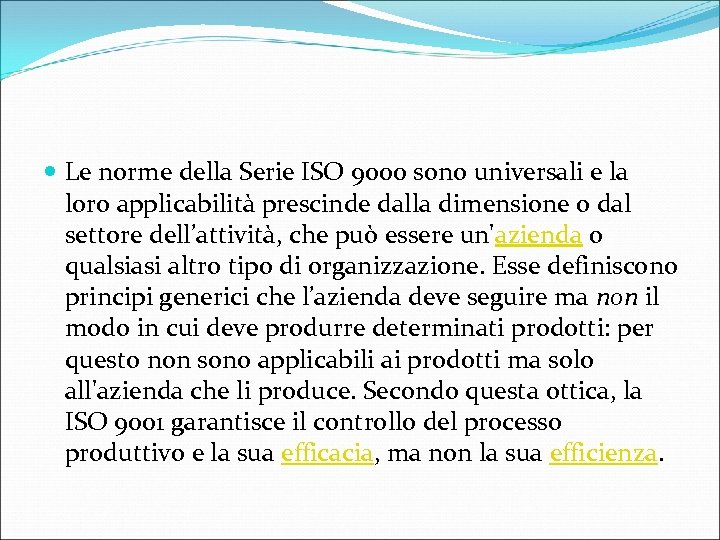  Le norme della Serie ISO 9000 sono universali e la loro applicabilità prescinde