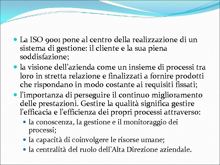  La ISO 9001 pone al centro della realizzazione di un sistema di gestione: