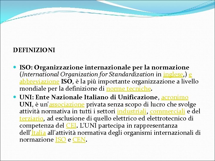 DEFINIZIONI ISO: Organizzazione internazionale per la normazione (International Organization for Standardization in inglese, )