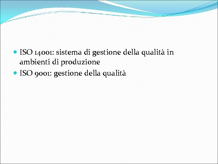  ISO 14001: sistema di gestione della qualità in ambienti di produzione ISO 9001: