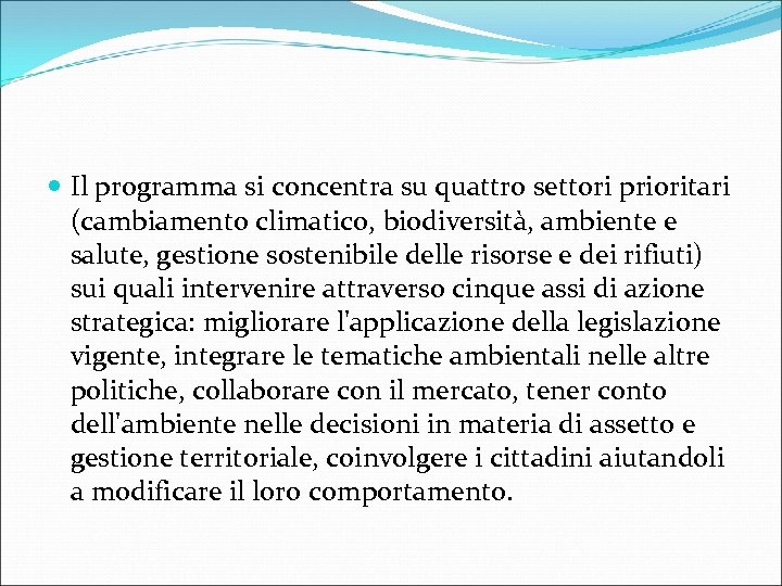  Il programma si concentra su quattro settori prioritari (cambiamento climatico, biodiversità, ambiente e