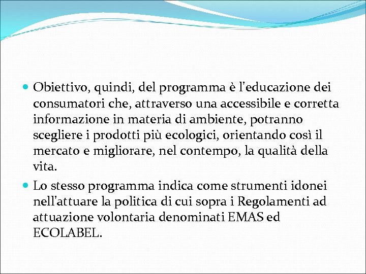  Obiettivo, quindi, del programma è l'educazione dei consumatori che, attraverso una accessibile e