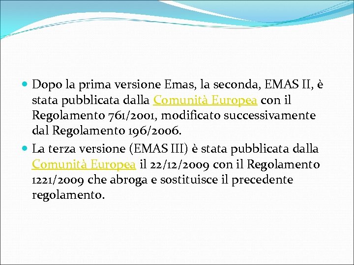  Dopo la prima versione Emas, la seconda, EMAS II, è stata pubblicata dalla