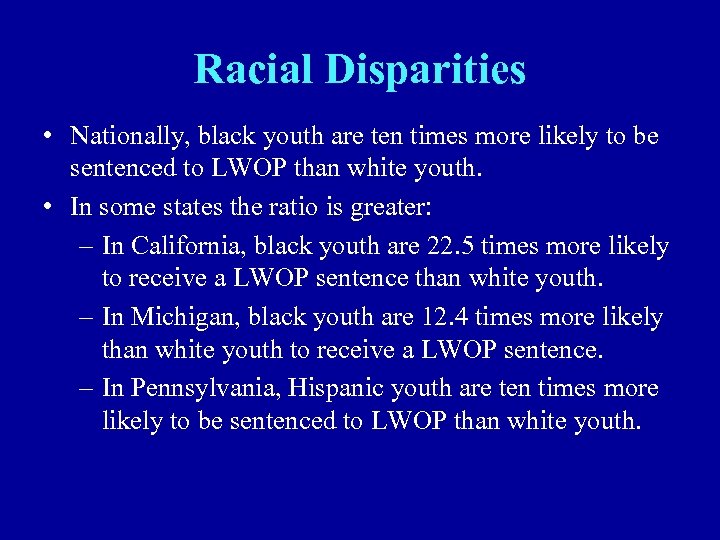 Racial Disparities • Nationally, black youth are ten times more likely to be sentenced