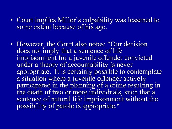  • Court implies Miller’s culpability was lessened to some extent because of his