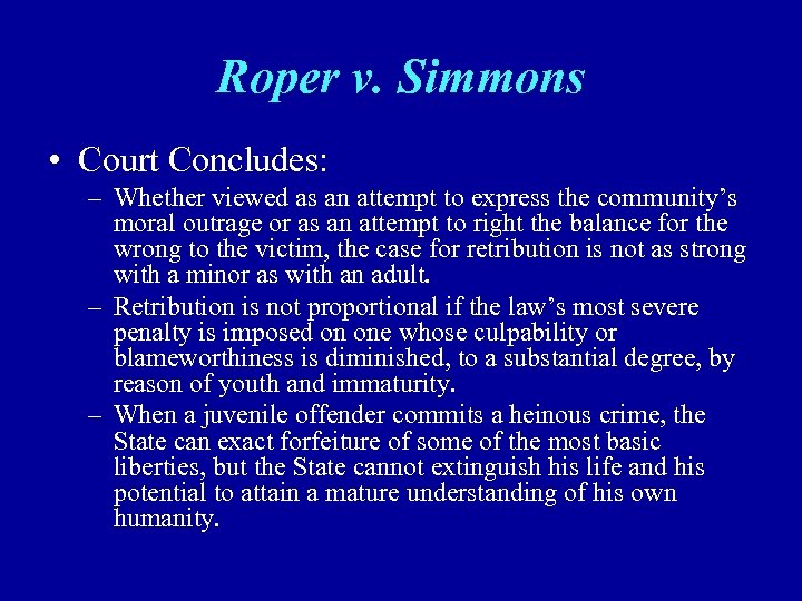 Roper v. Simmons • Court Concludes: – Whether viewed as an attempt to express