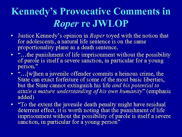 Kennedy’s Provocative Comments in Roper re JWLOP • Justice Kennedy’s opinion in Roper toyed