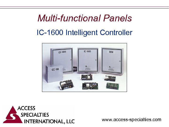 Multi-functional Panels IC-1600 Intelligent Controller www. access-specialties. com 