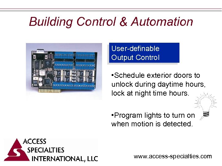 Building Control & Automation User-definable Output Control • Schedule exterior doors to unlock during