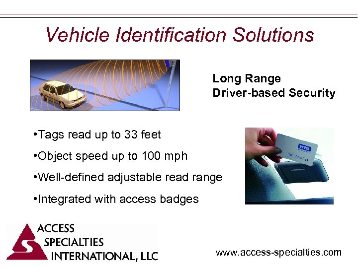 Vehicle Identification Solutions Long Range Driver-based Security • Tags read up to 33 feet