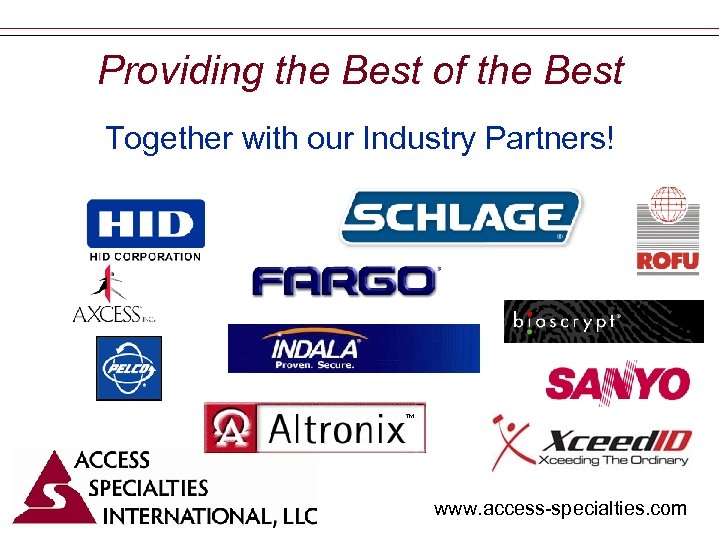 Providing the Best of the Best Together with our Industry Partners! www. access-specialties. com