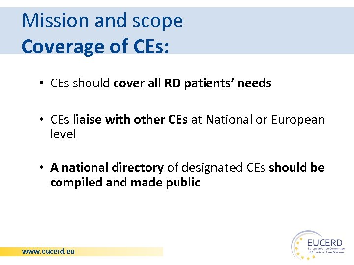 Mission and scope Coverage of CEs: • CEs should cover all RD patients’ needs