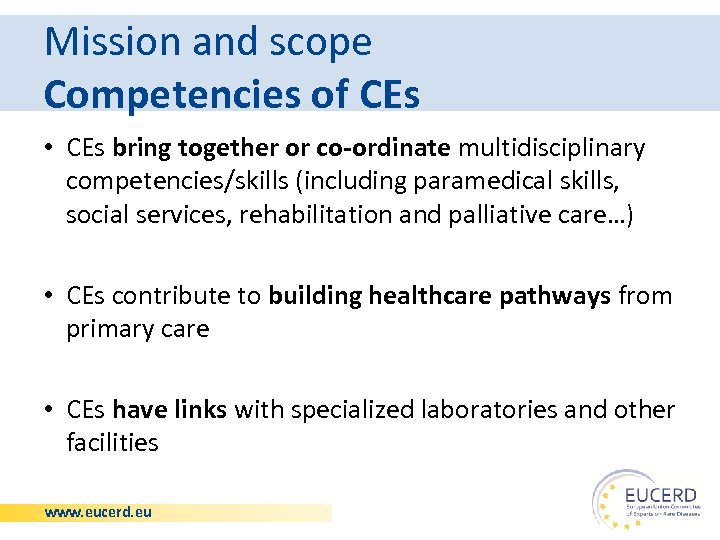 Mission and scope Competencies of CEs • CEs bring together or co-ordinate multidisciplinary competencies/skills