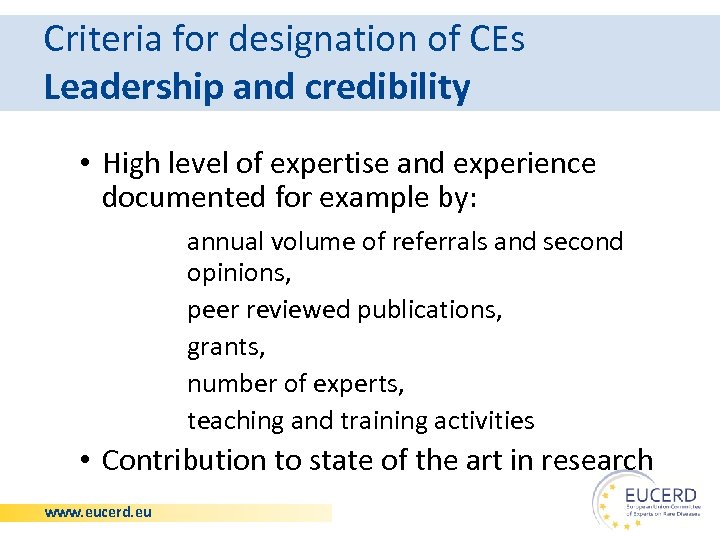 Criteria for designation of CEs Leadership and credibility • High level of expertise and