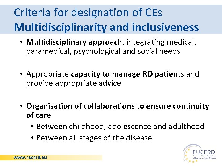 Criteria for designation of CEs Multidisciplinarity and inclusiveness • Multidisciplinary approach, integrating medical, paramedical,