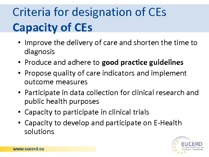 Criteria for designation of CEs Capacity of CEs • Improve the delivery of care