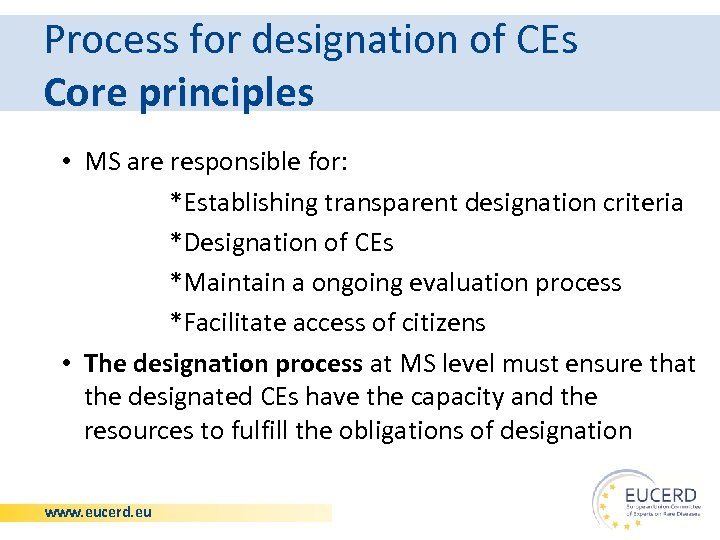 Process for designation of CEs Core principles • MS are responsible for: *Establishing transparent