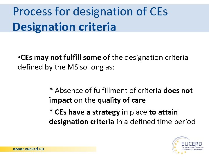 Process for designation of CEs Designation criteria • CEs may not fulfill some of