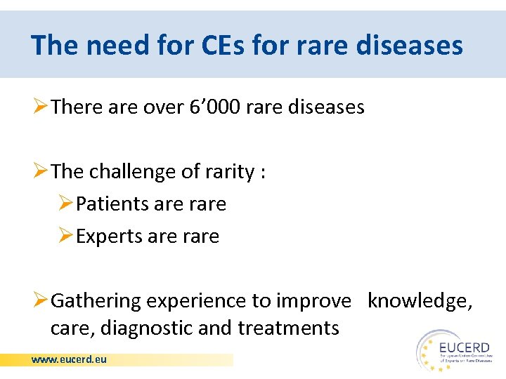 The need for CEs for rare diseases Ø There are over 6’ 000 rare