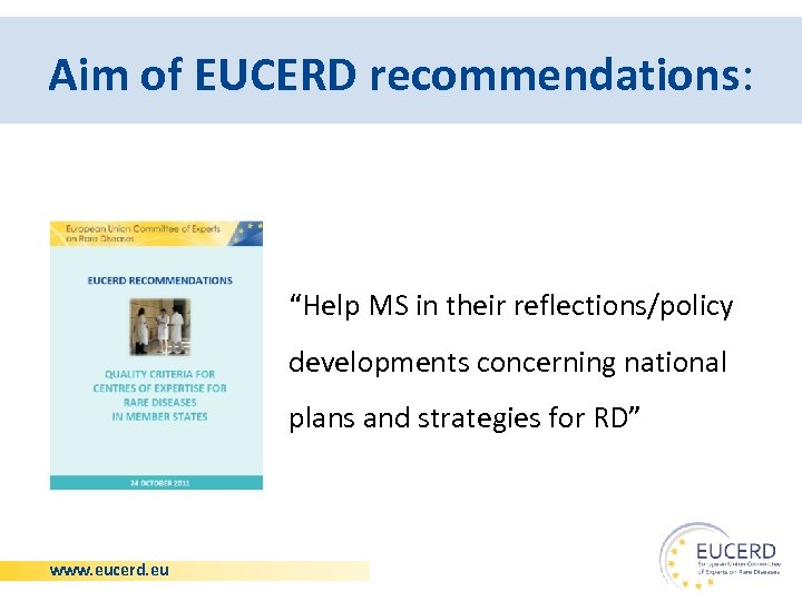 Aim of EUCERD recommendations: “Help MS in their reflections/policy developments concerning national plans and