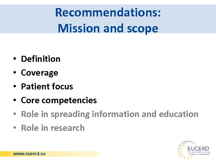 Recommendations: Mission and scope • • • Definition Coverage Patient focus Core competencies Role