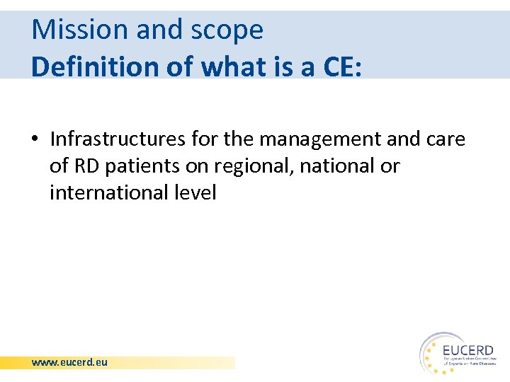 Mission and scope Definition of what is a CE: • Infrastructures for the management