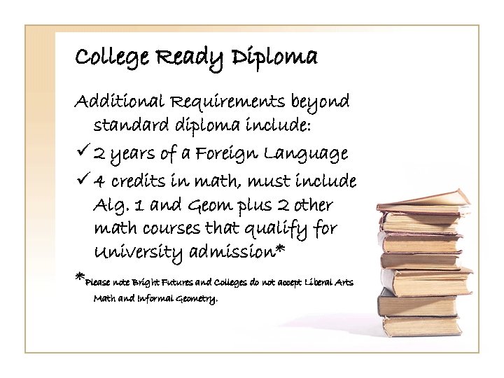 College Ready Diploma Additional Requirements beyond standard diploma include: ü 2 years of a