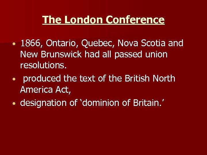 The London Conference 1866, Ontario, Quebec, Nova Scotia and New Brunswick had all passed