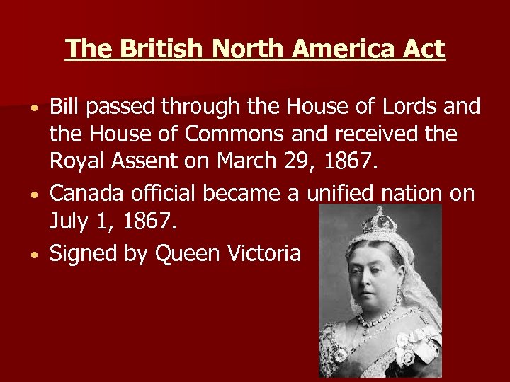 The British North America Act Bill passed through the House of Lords and the