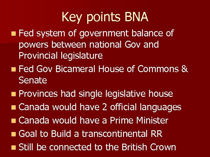 Key points BNA n Fed system of government balance of powers between national Gov