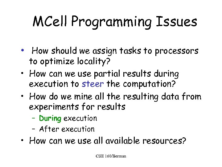 MCell Programming Issues • How should we assign tasks to processors to optimize locality?