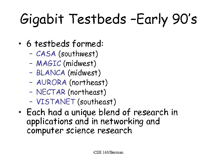 Gigabit Testbeds –Early 90’s • 6 testbeds formed: – – – CASA (southwest) MAGIC