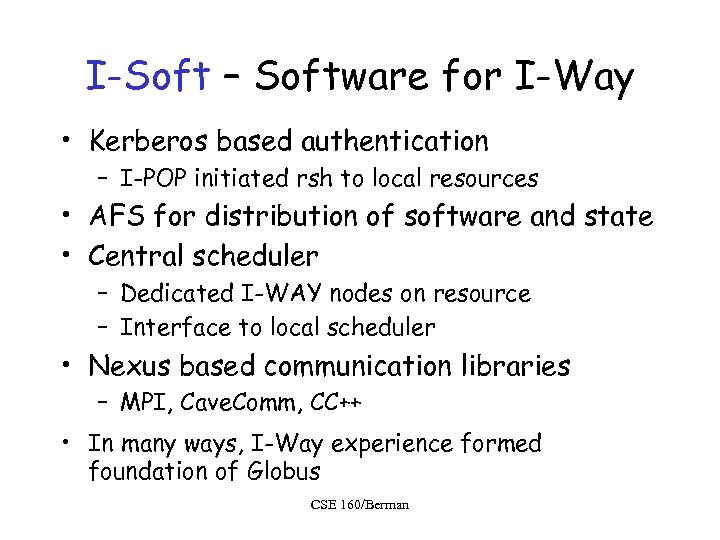 I-Soft – Software for I-Way • Kerberos based authentication – I-POP initiated rsh to